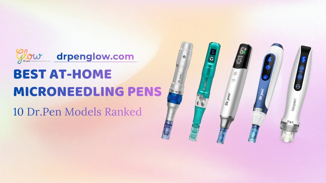 Best At-Home Microneedling Pens (2026): 10 Dr.Pen Models Ranked