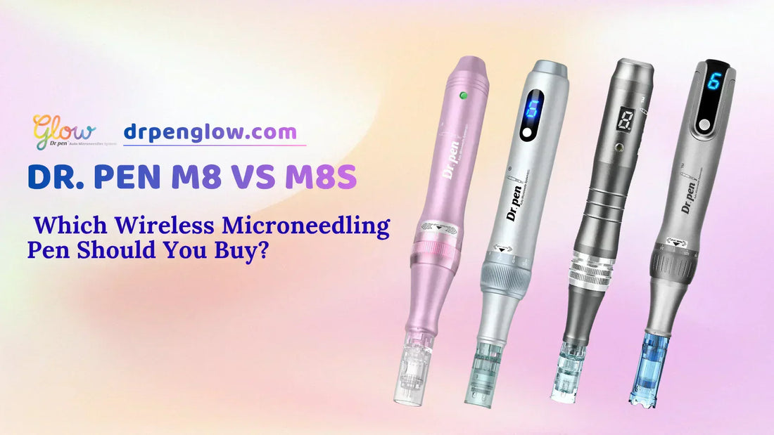 Dr.Pen M7 vs M7S vs M8 vs M8S: Which Entry-Level Microneedling Pen Should You Buy? (2026 Guide)
