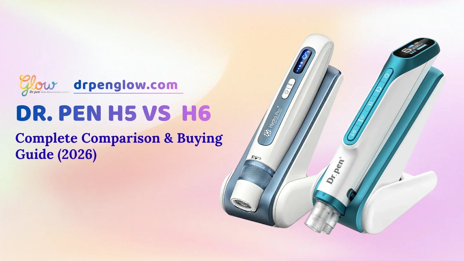 Dr. Pen Hydra Pen H5 vs Dr. Pen H6 comparison showing serum infusion microneedling devices, EMS vs LED technology, cartridge compatibility, and key features.