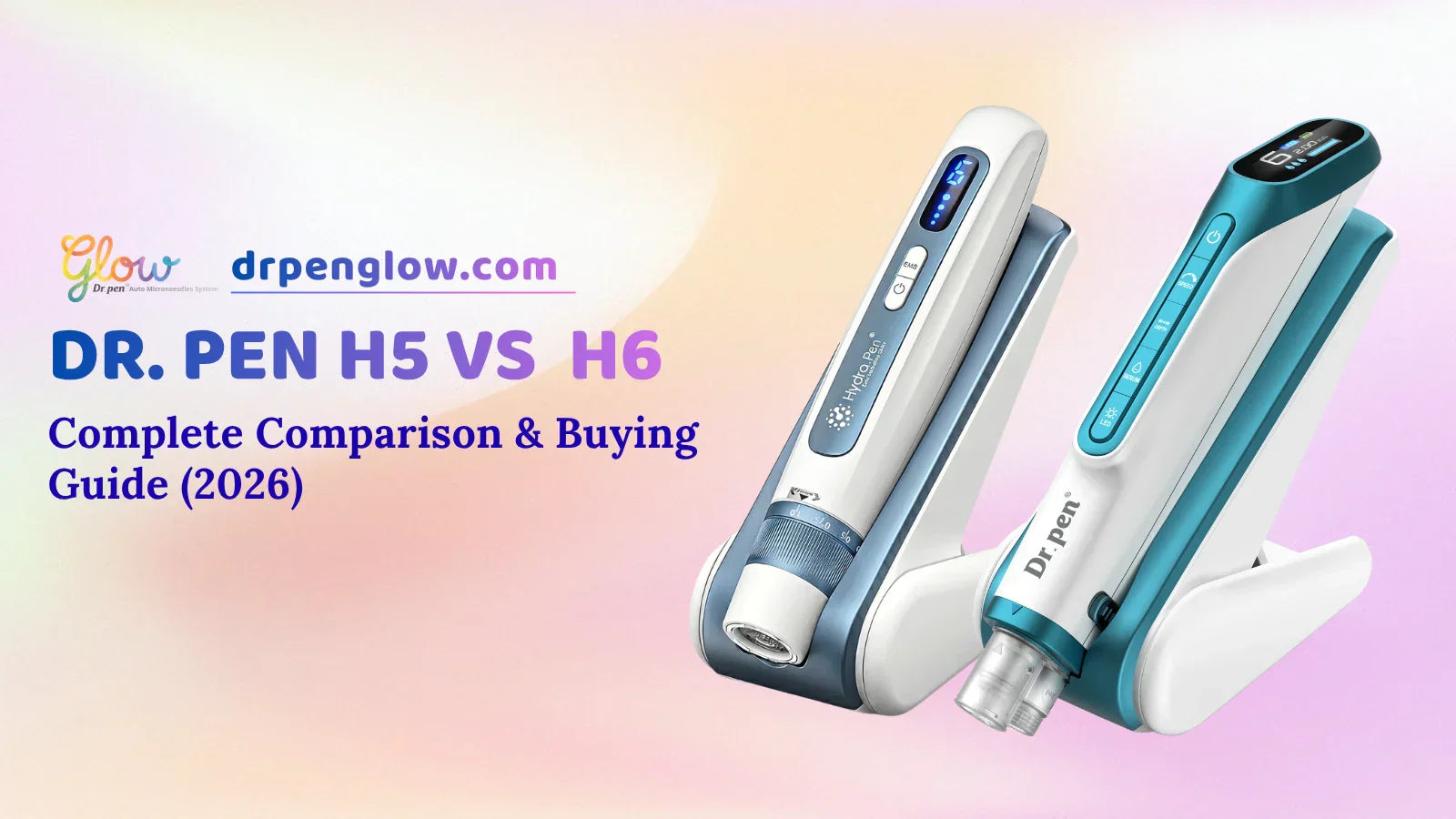 Dr. Pen Hydra Pen H5 vs Dr. Pen H6 comparison showing serum infusion microneedling devices, EMS vs LED technology, cartridge compatibility, and key features.